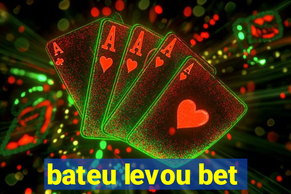 bateu levou bet